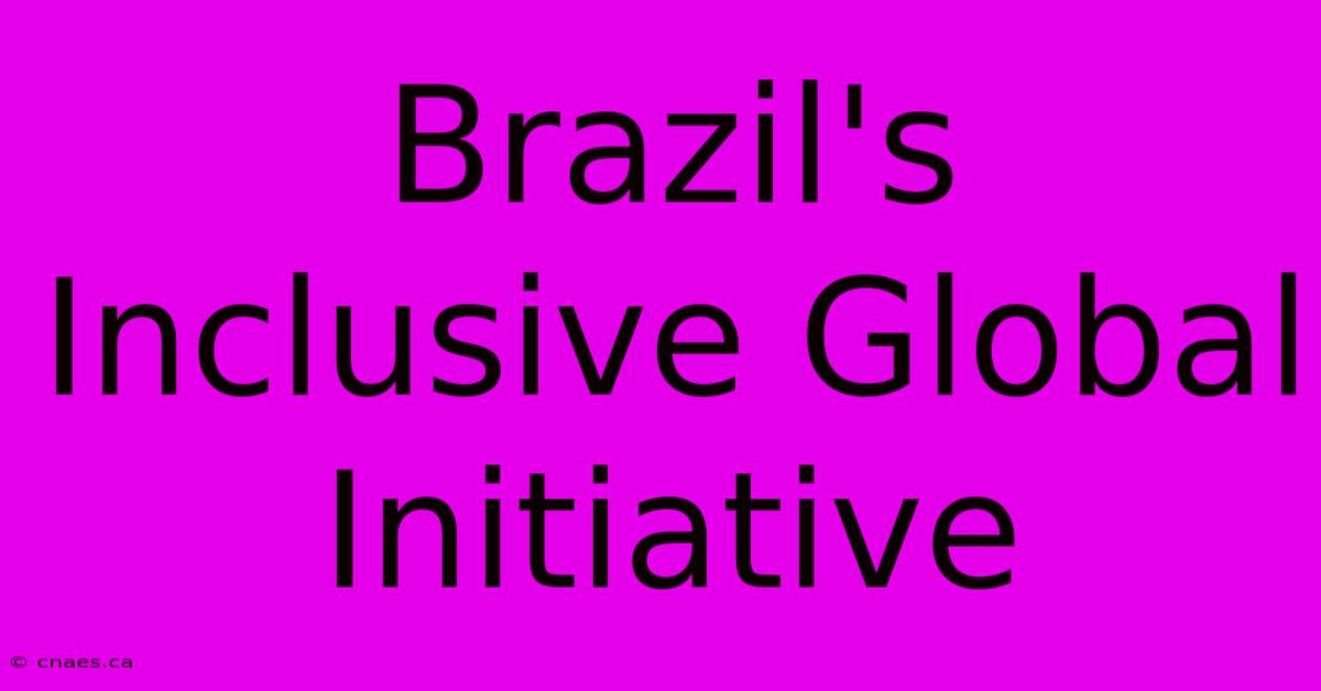 Brazil's Inclusive Global Initiative