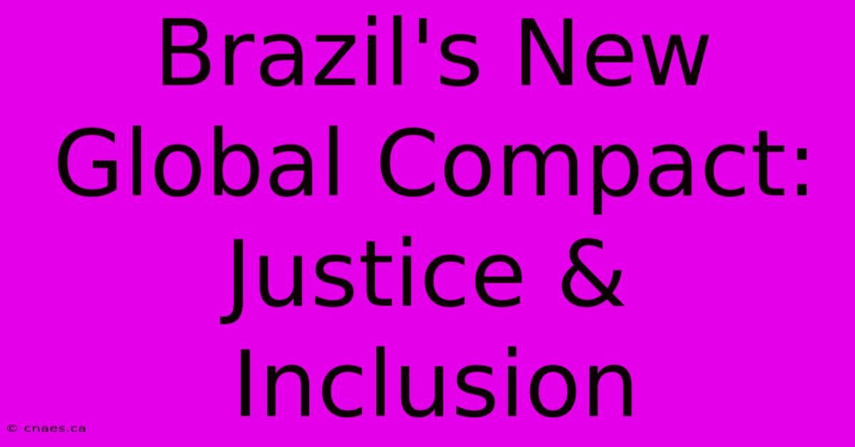 Brazil's New Global Compact: Justice & Inclusion