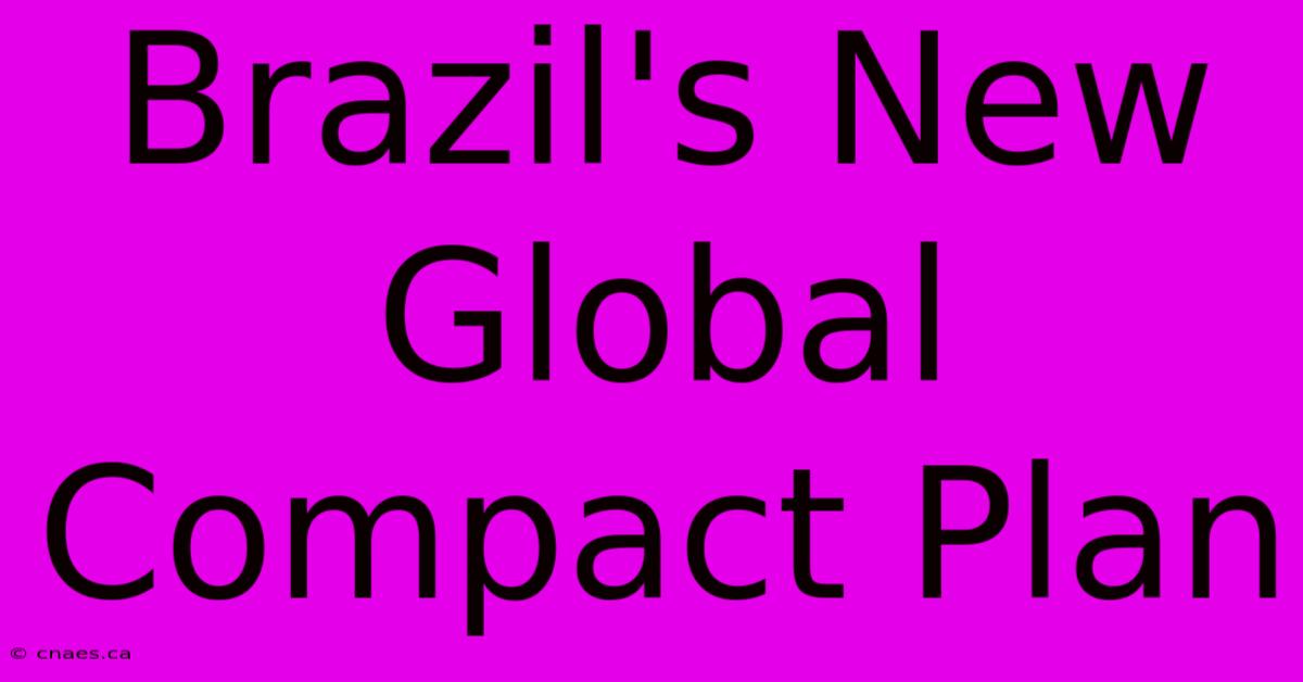 Brazil's New Global Compact Plan