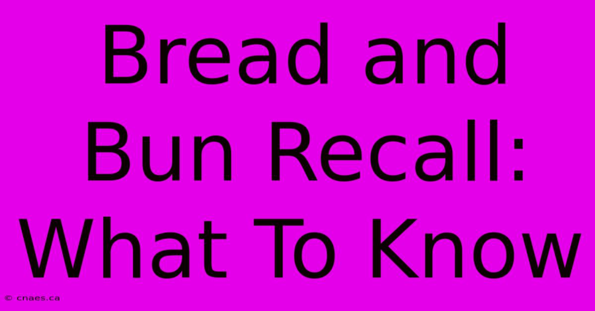 Bread And Bun Recall: What To Know