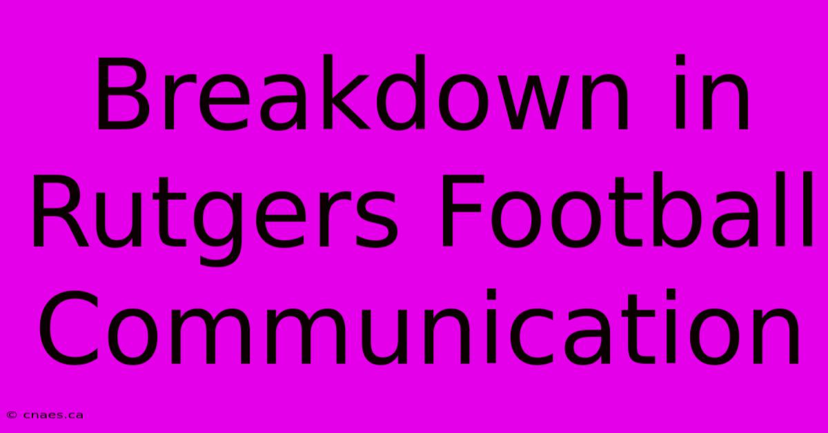 Breakdown In Rutgers Football Communication