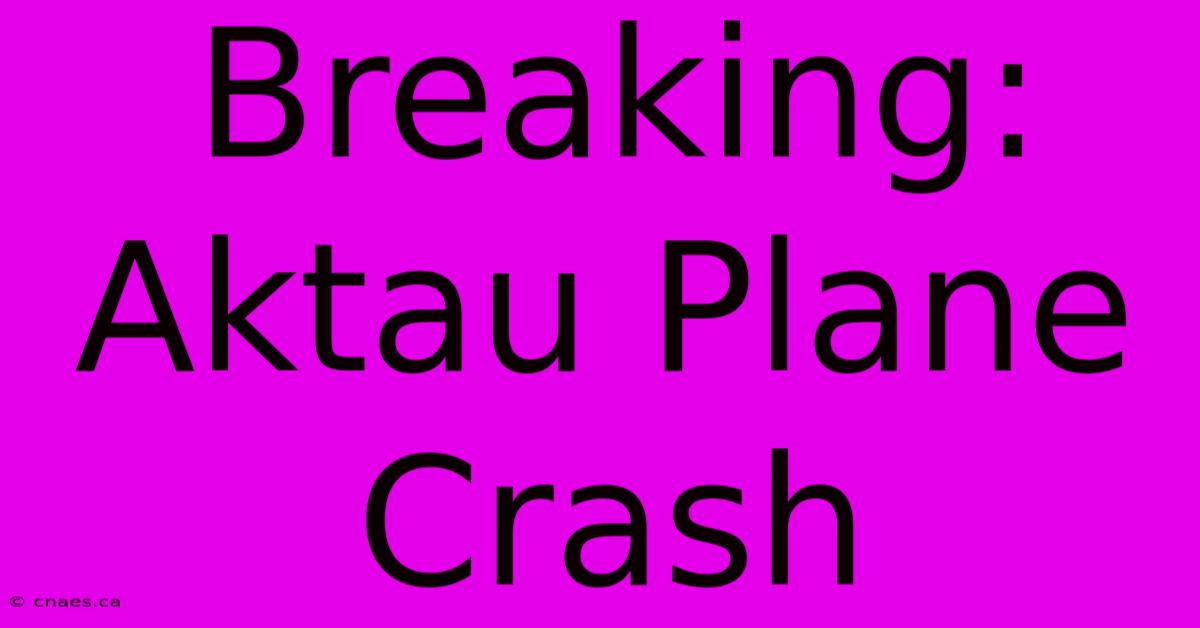 Breaking: Aktau Plane Crash