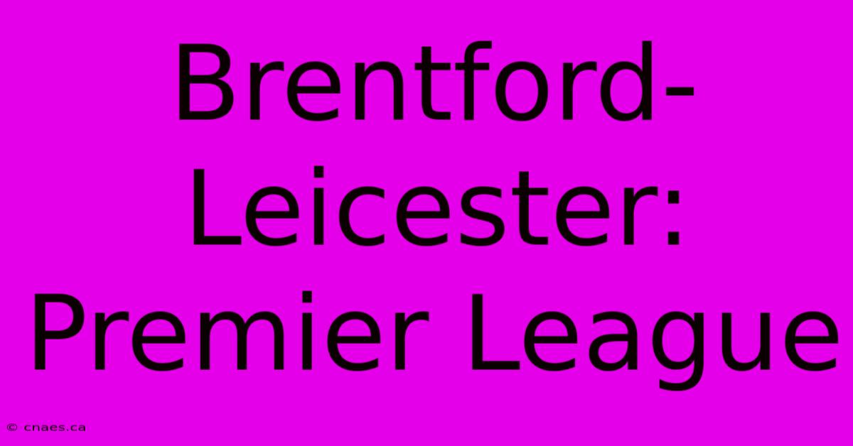 Brentford-Leicester: Premier League