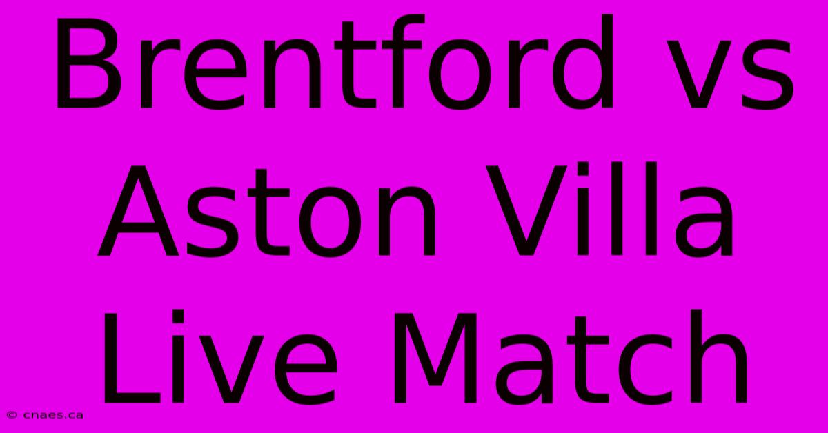 Brentford Vs Aston Villa Live Match