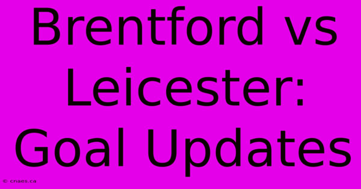 Brentford Vs Leicester: Goal Updates