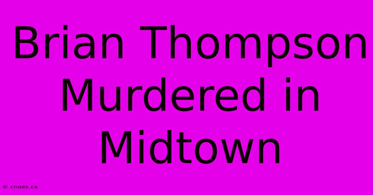 Brian Thompson Murdered In Midtown