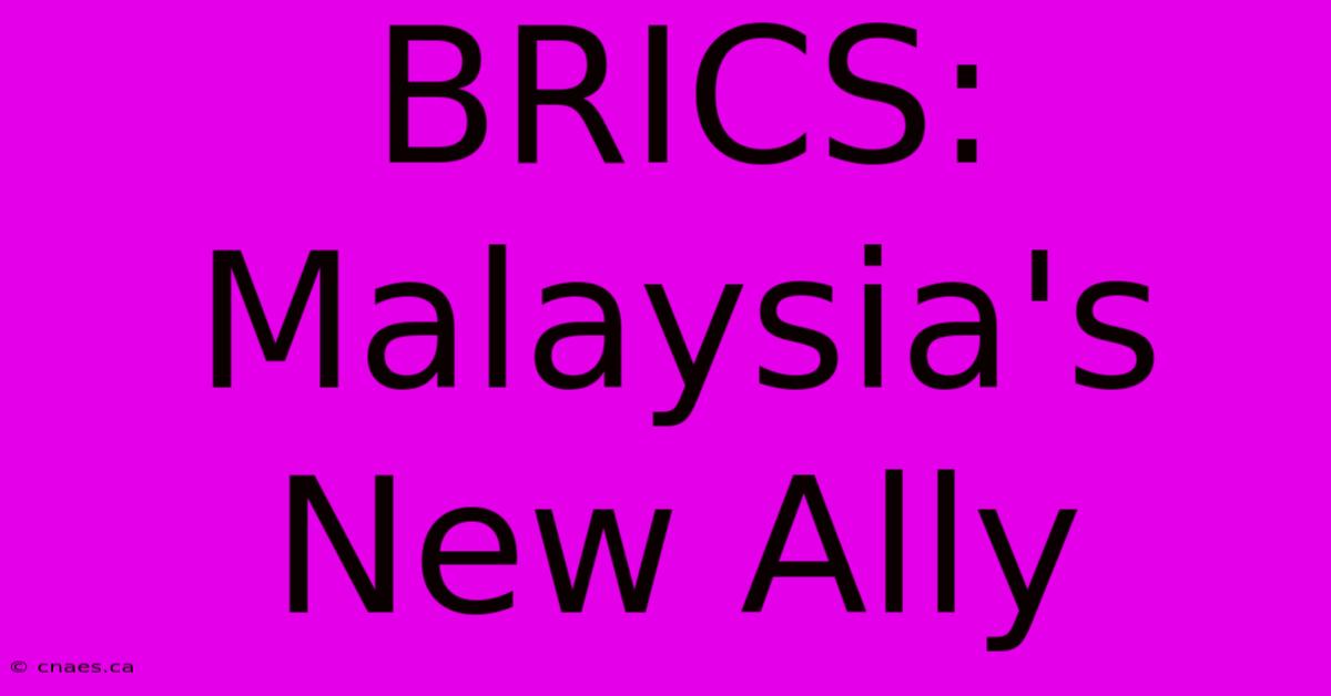 BRICS: Malaysia's New Ally