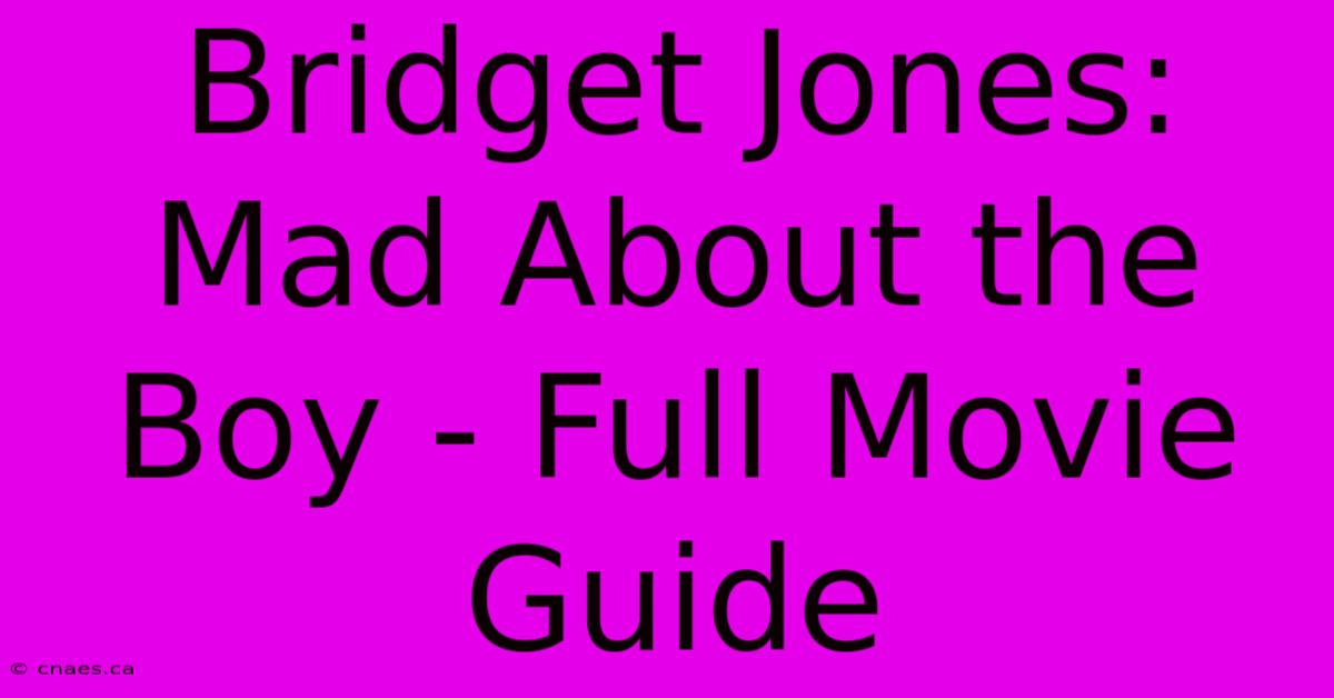 Bridget Jones: Mad About The Boy - Full Movie Guide