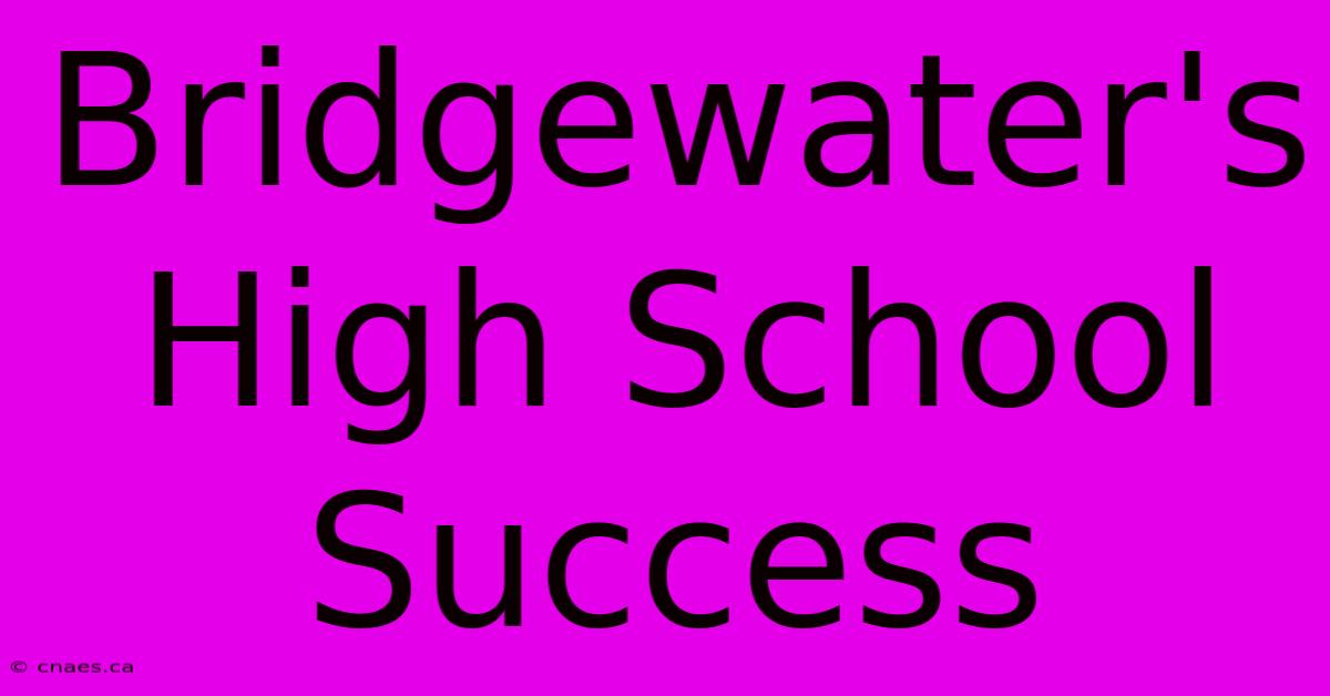 Bridgewater's High School Success