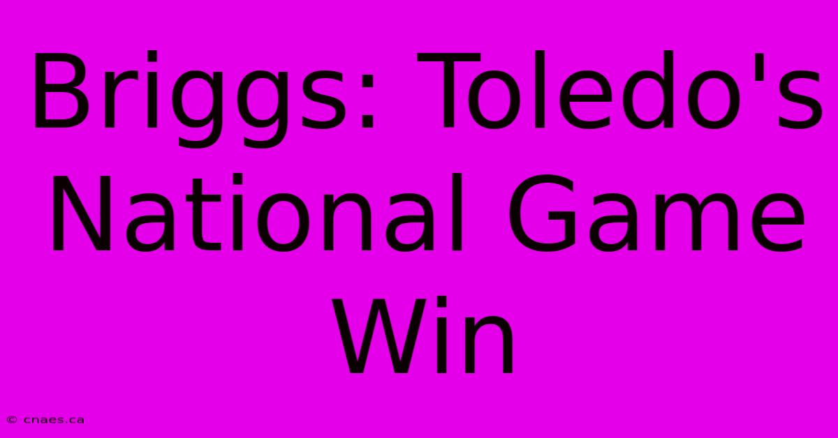 Briggs: Toledo's National Game Win