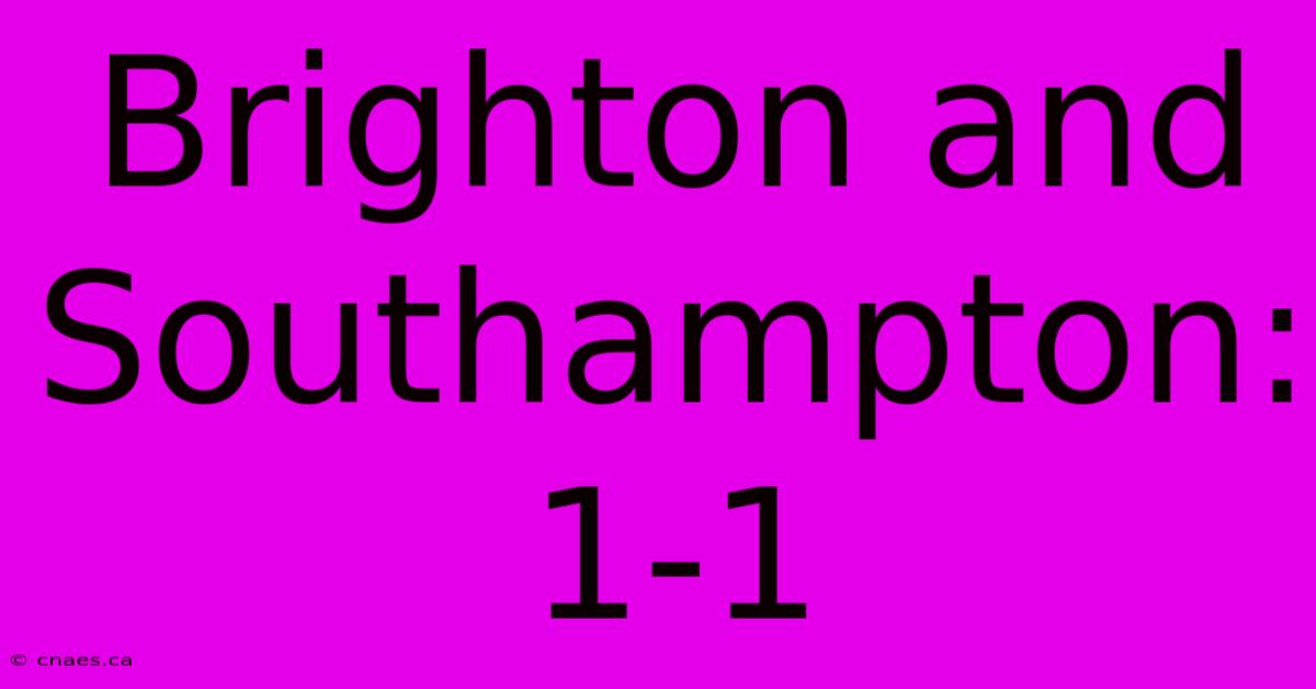 Brighton And Southampton: 1-1