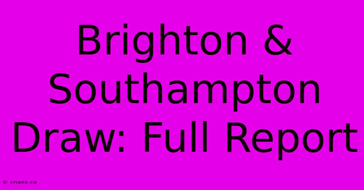 Brighton & Southampton Draw: Full Report