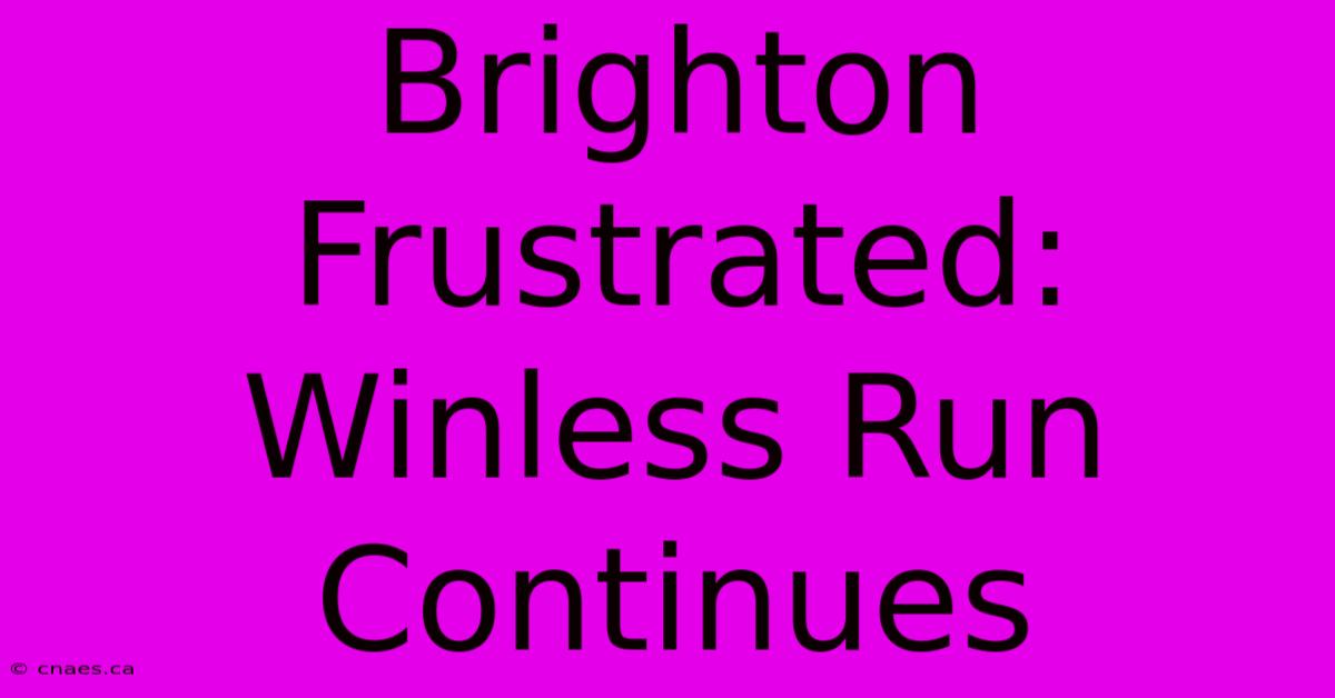 Brighton Frustrated: Winless Run Continues