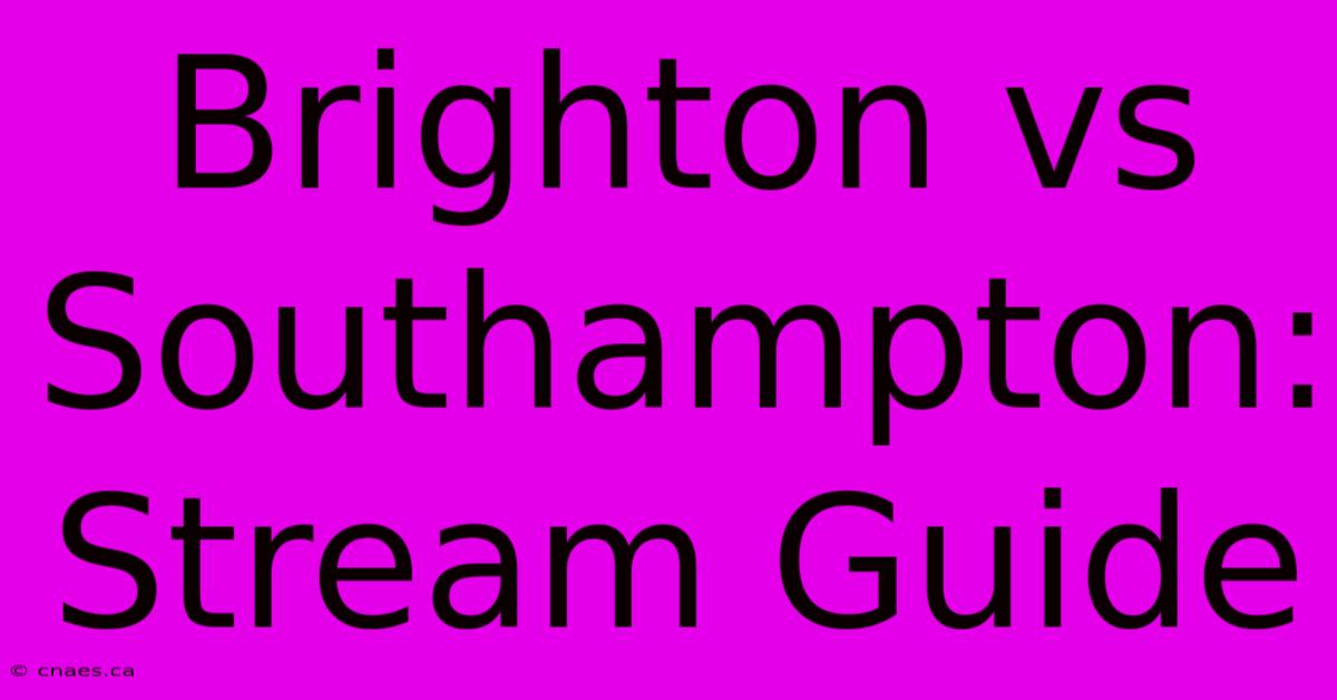 Brighton Vs Southampton: Stream Guide