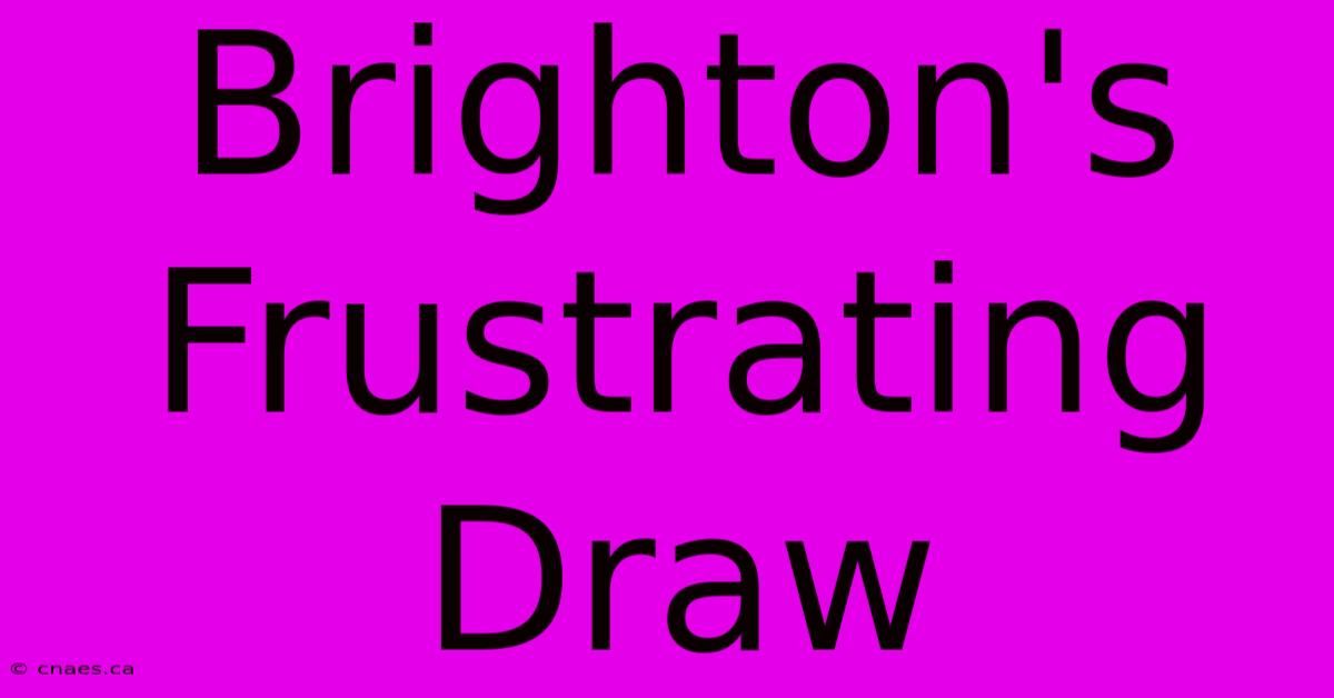 Brighton's Frustrating Draw