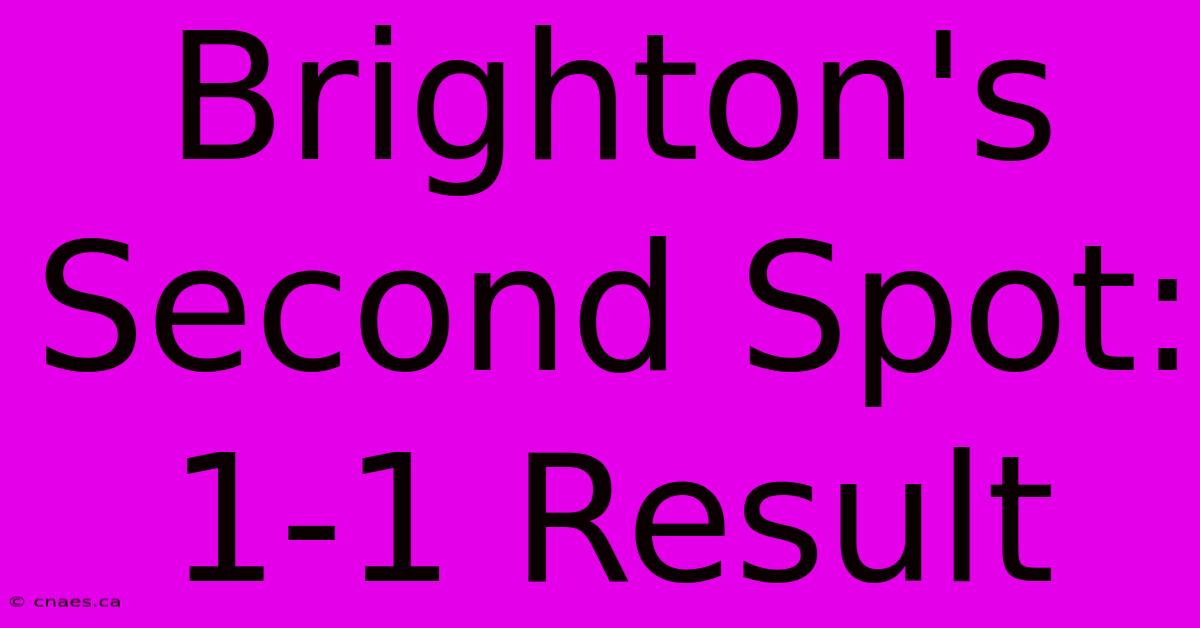 Brighton's Second Spot: 1-1 Result