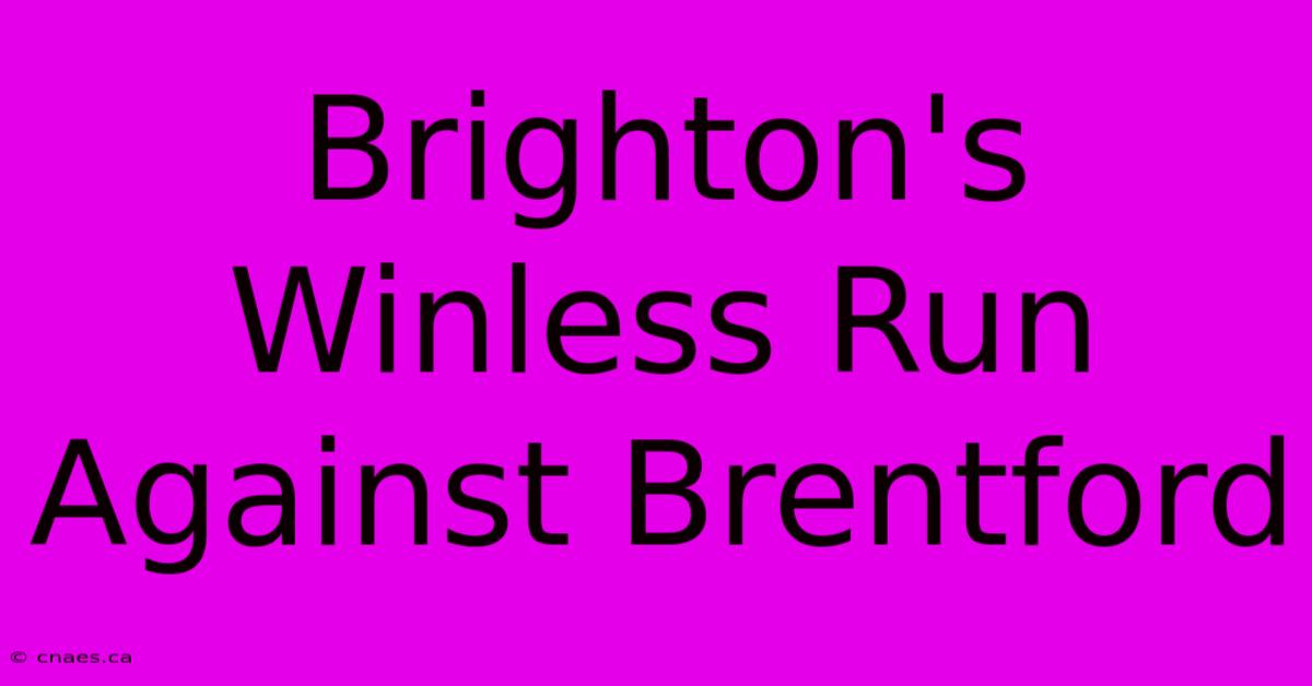 Brighton's Winless Run Against Brentford