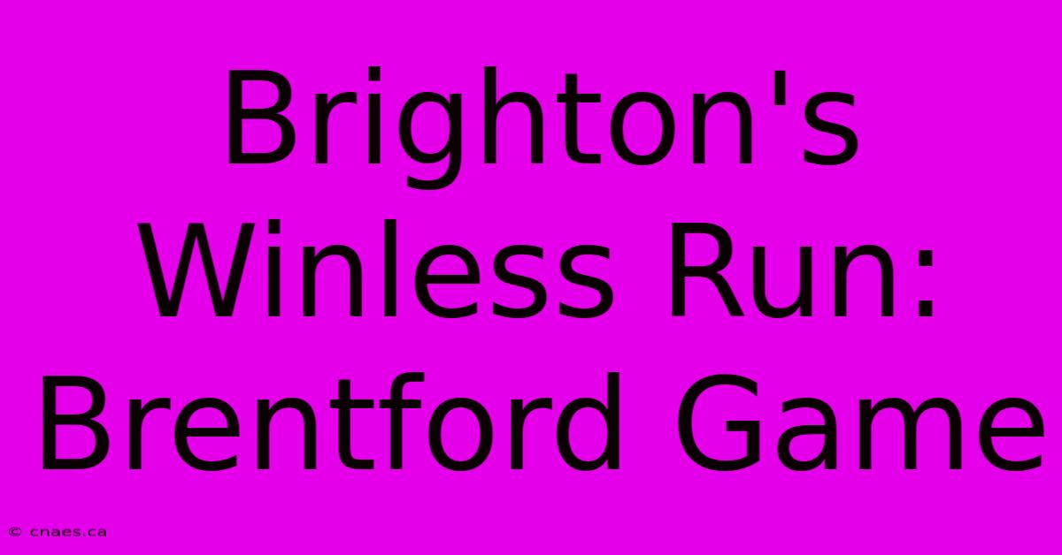 Brighton's Winless Run: Brentford Game