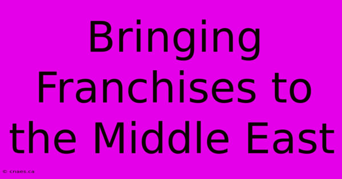 Bringing Franchises To The Middle East