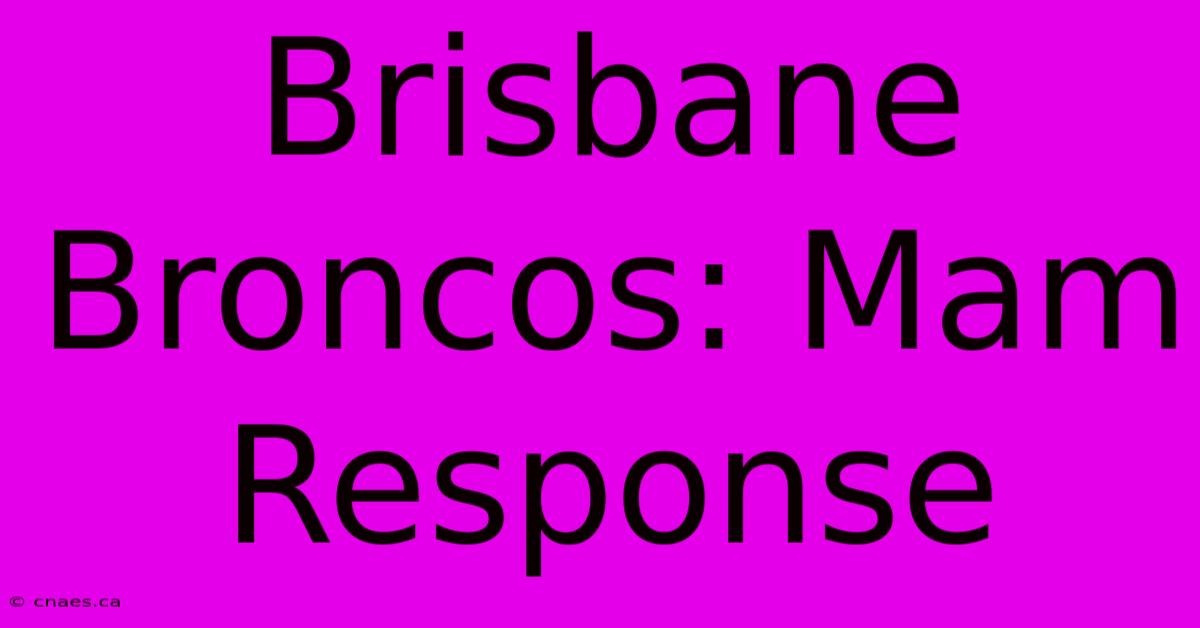 Brisbane Broncos: Mam Response