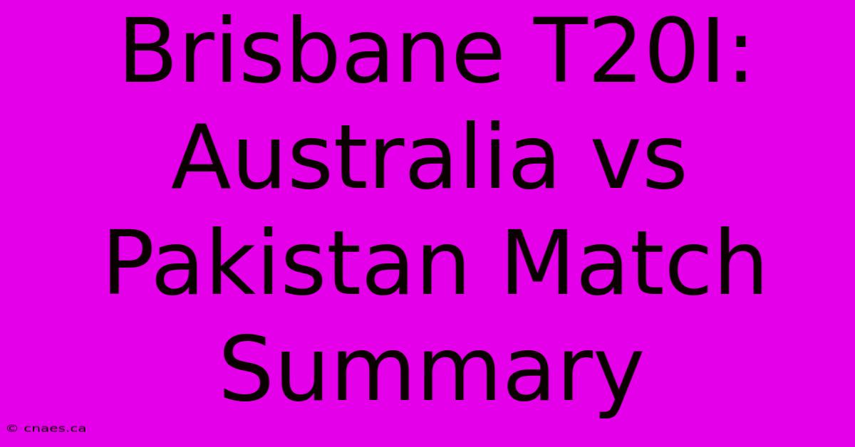 Brisbane T20I: Australia Vs Pakistan Match Summary 