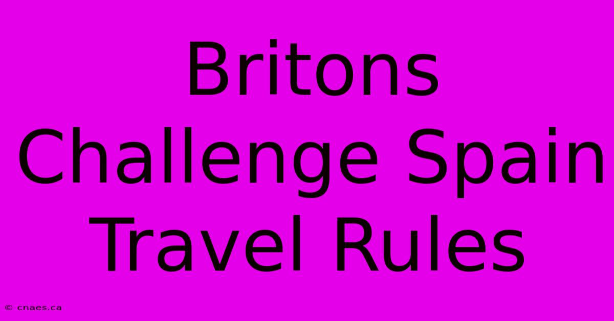 Britons Challenge Spain Travel Rules