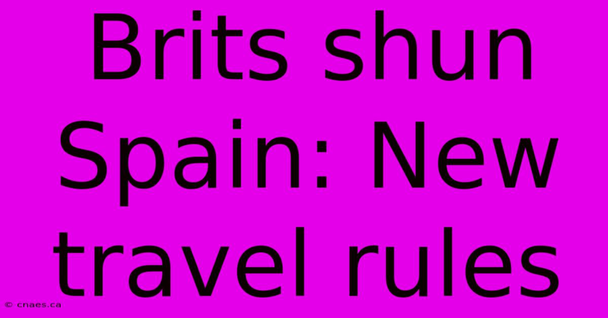 Brits Shun Spain: New Travel Rules