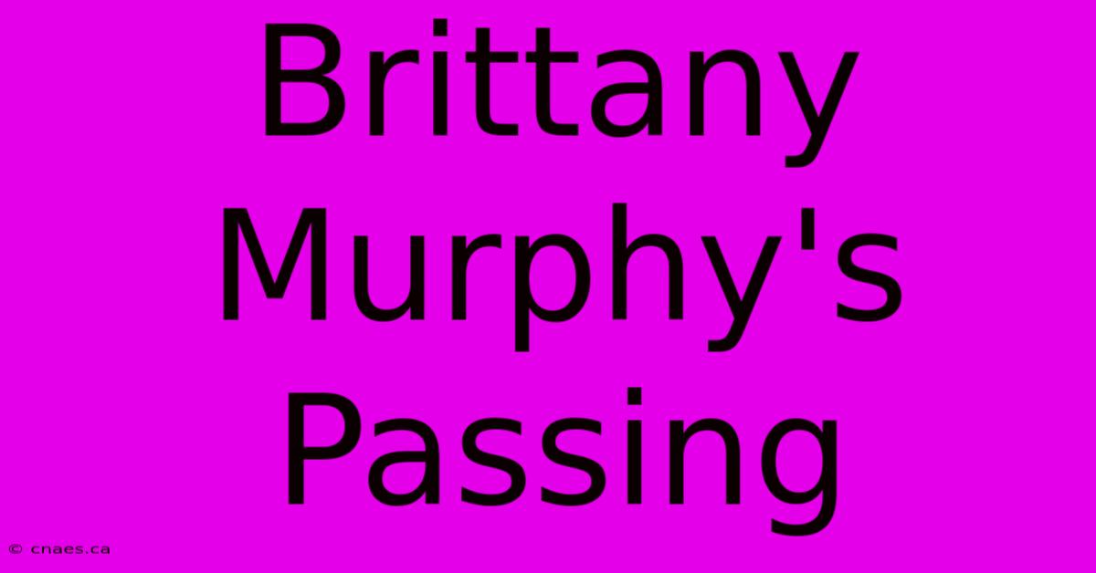 Brittany Murphy's Passing