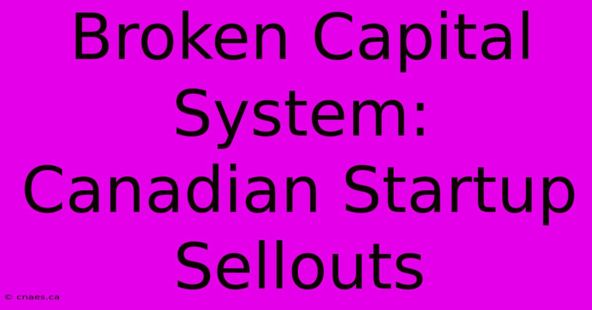 Broken Capital System: Canadian Startup Sellouts 