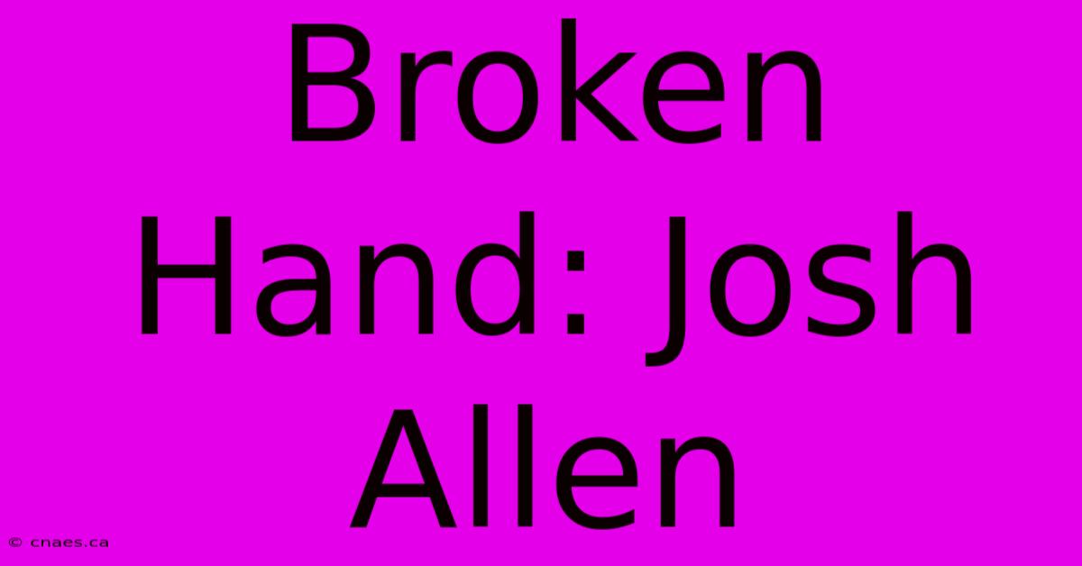 Broken Hand: Josh Allen