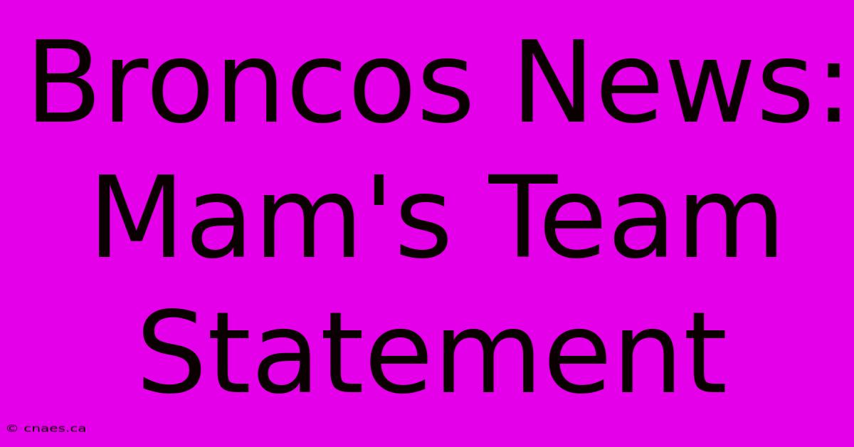 Broncos News: Mam's Team Statement