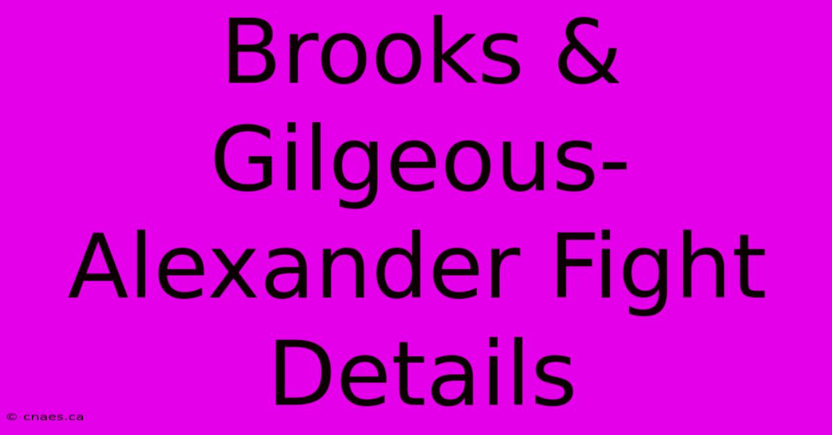 Brooks & Gilgeous-Alexander Fight Details