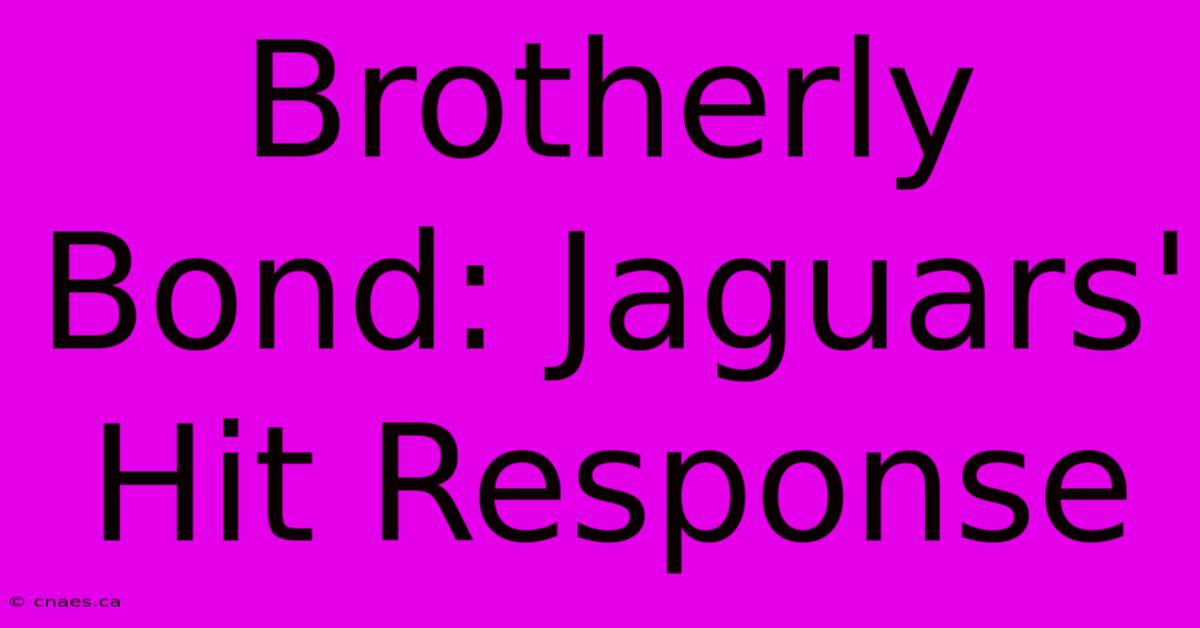 Brotherly Bond: Jaguars' Hit Response