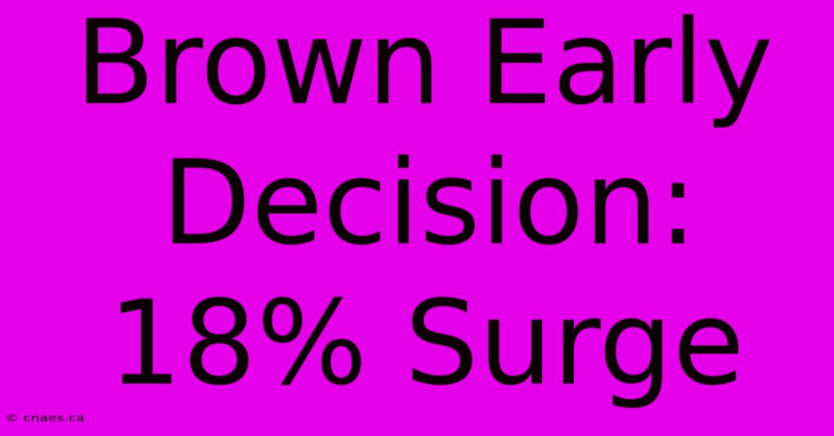 Brown Early Decision: 18% Surge