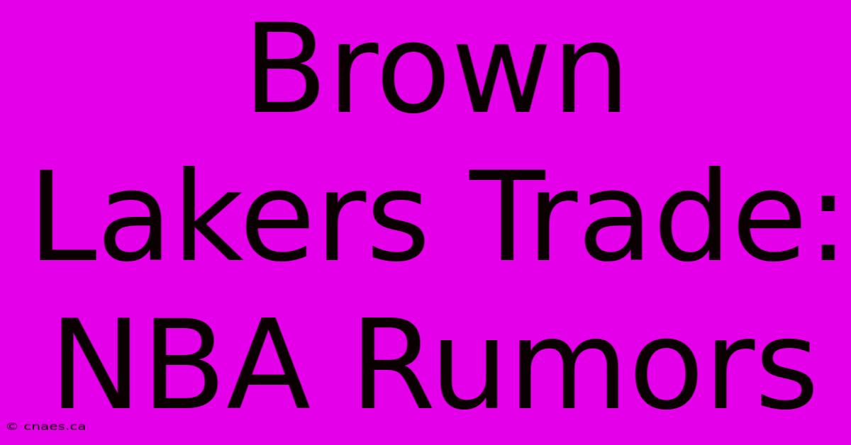 Brown Lakers Trade: NBA Rumors