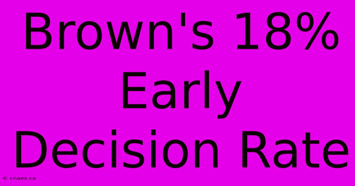 Brown's 18% Early Decision Rate