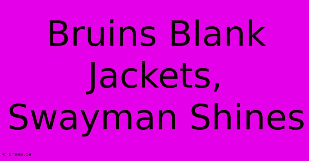 Bruins Blank Jackets, Swayman Shines