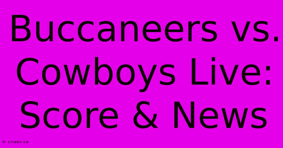 Buccaneers Vs. Cowboys Live: Score & News