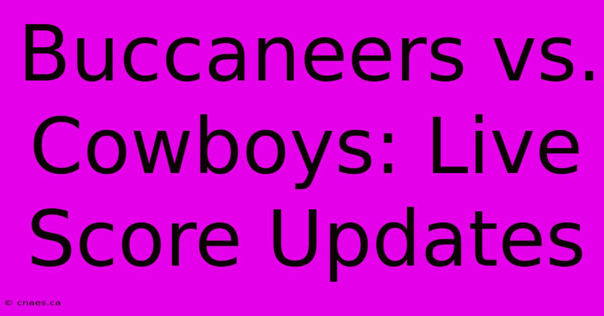 Buccaneers Vs. Cowboys: Live Score Updates