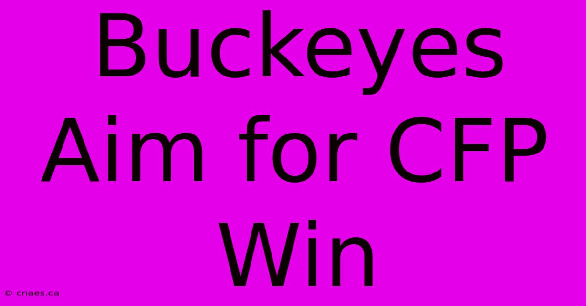 Buckeyes Aim For CFP Win