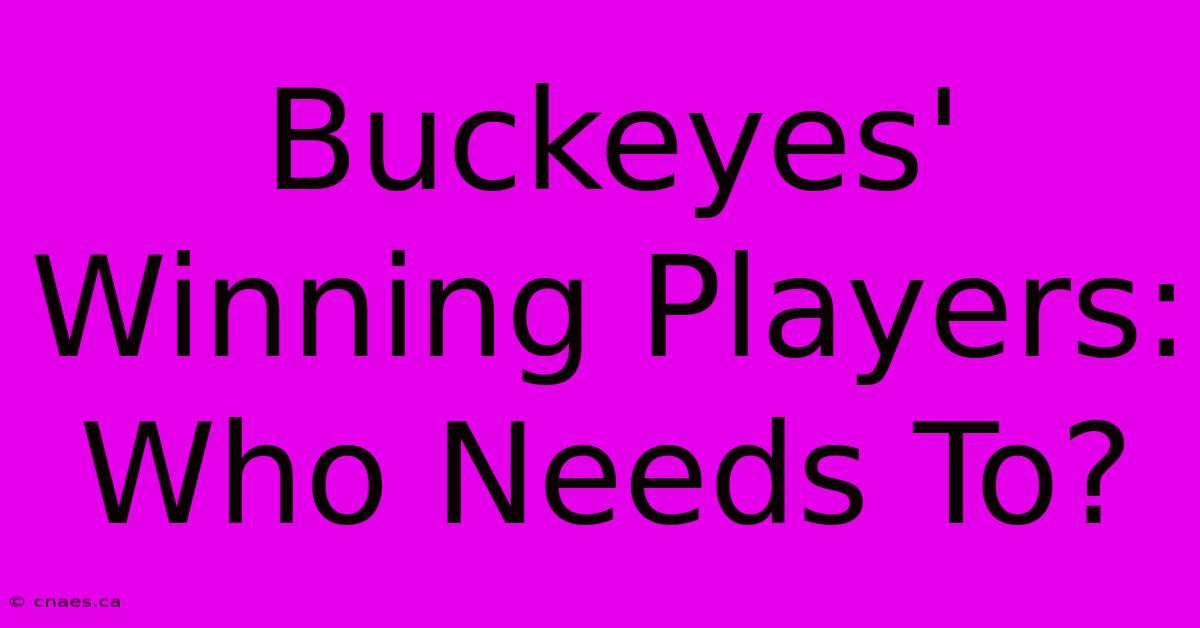 Buckeyes' Winning Players: Who Needs To?