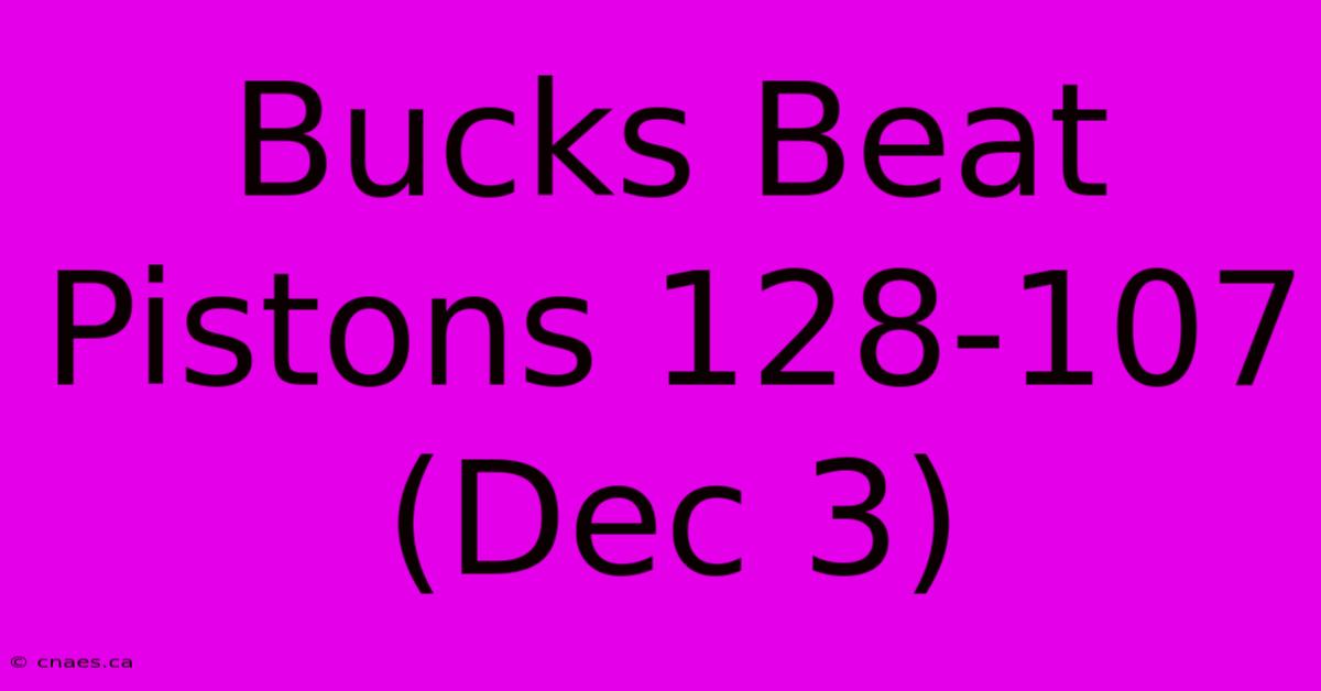 Bucks Beat Pistons 128-107 (Dec 3)