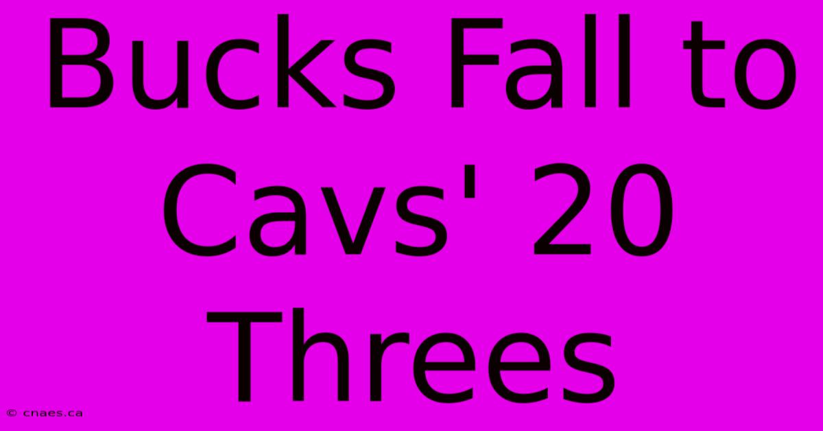 Bucks Fall To Cavs' 20 Threes