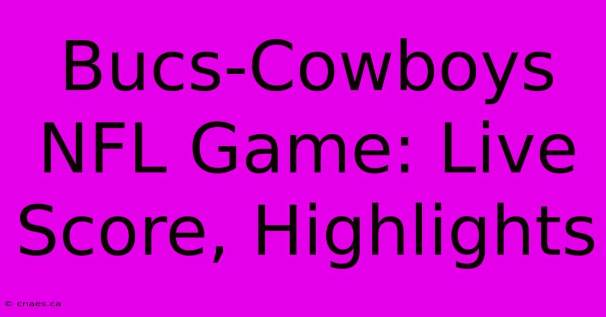 Bucs-Cowboys NFL Game: Live Score, Highlights