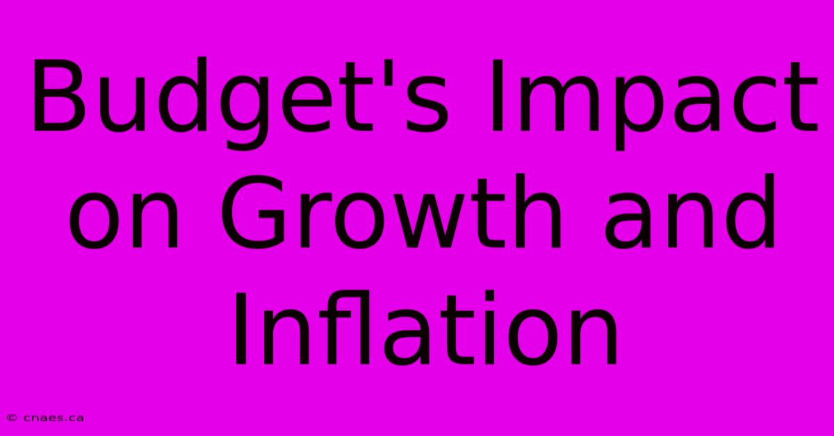 Budget's Impact On Growth And Inflation 