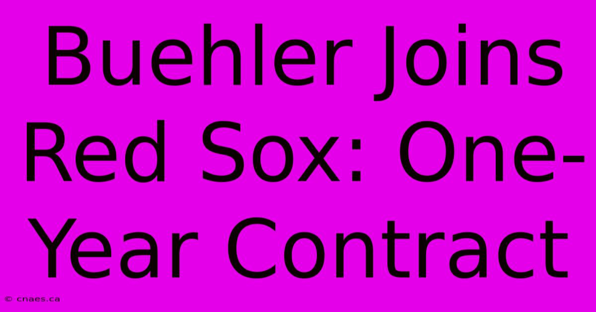 Buehler Joins Red Sox: One-Year Contract