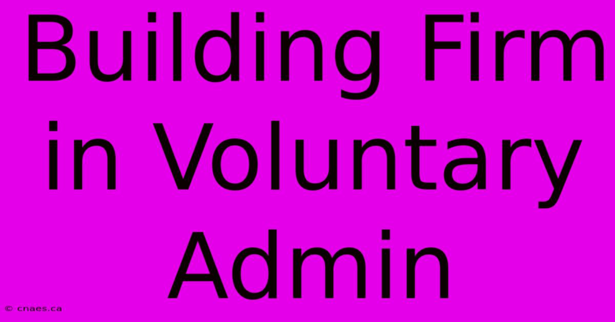 Building Firm In Voluntary Admin