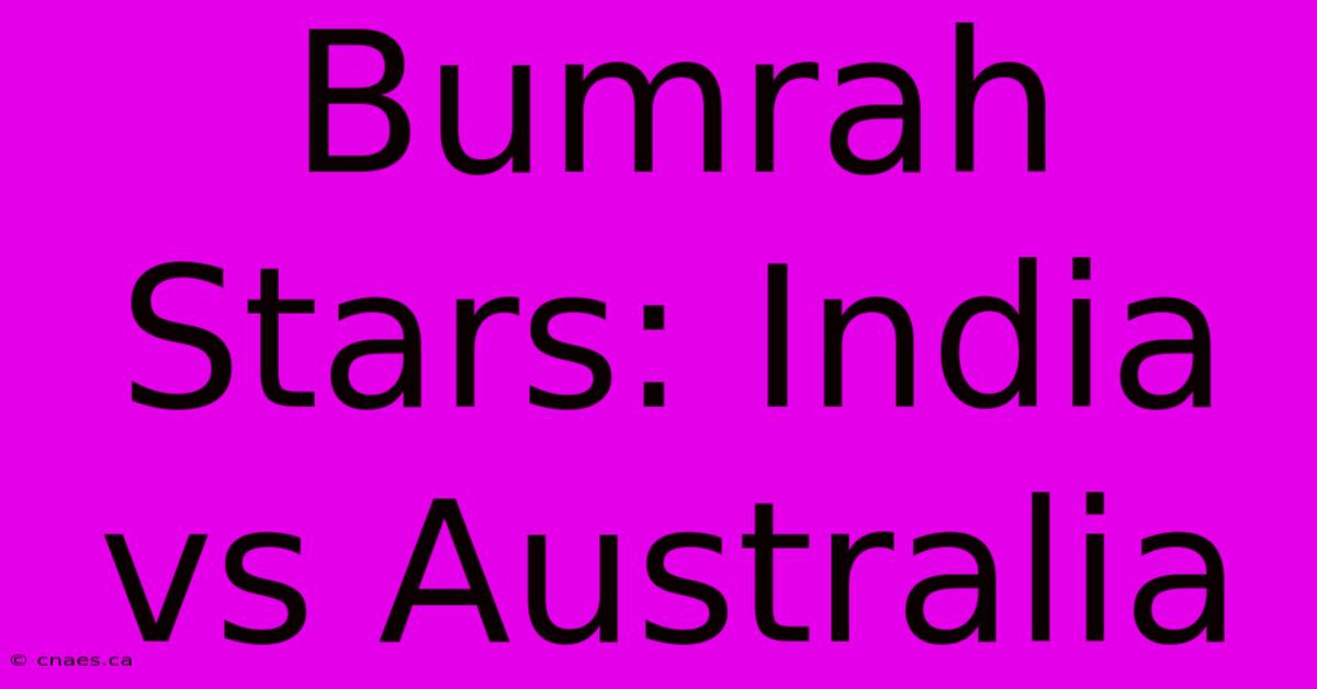 Bumrah Stars: India Vs Australia