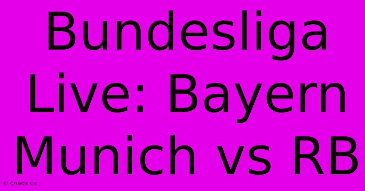 Bundesliga Live: Bayern Munich Vs RB