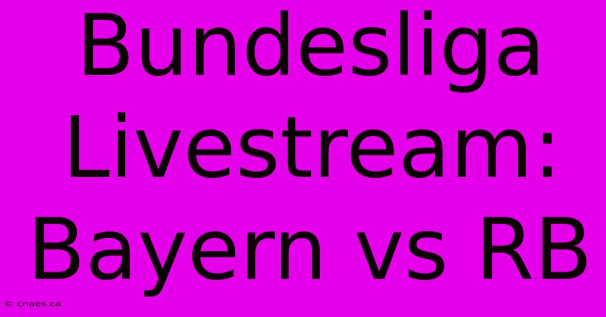 Bundesliga Livestream: Bayern Vs RB